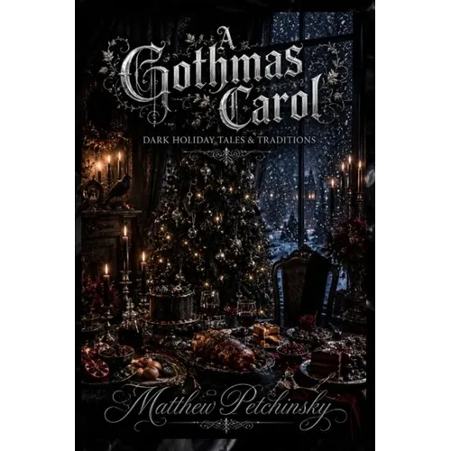 A Gothmas Carol: Dark Holiday Tales & Traditions