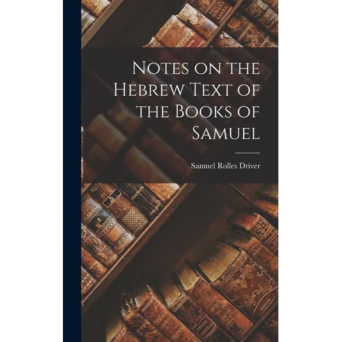 Notes on the Hebrew Text of the Books of Samuel