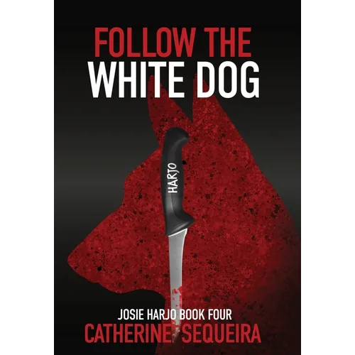 Follow the White Dog: Josie Harjo Book Four