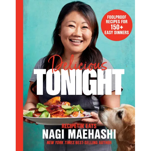 Delicious Tonight: Foolproof Recipes for 150+ Easy Dinners