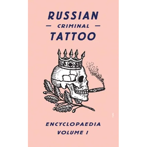 Russian Criminal Tattoo Encyclopaedia, Volume 1